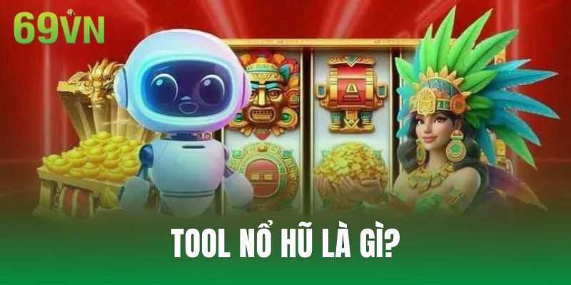 Giới thiệu đôi nét về tool nổ hũ